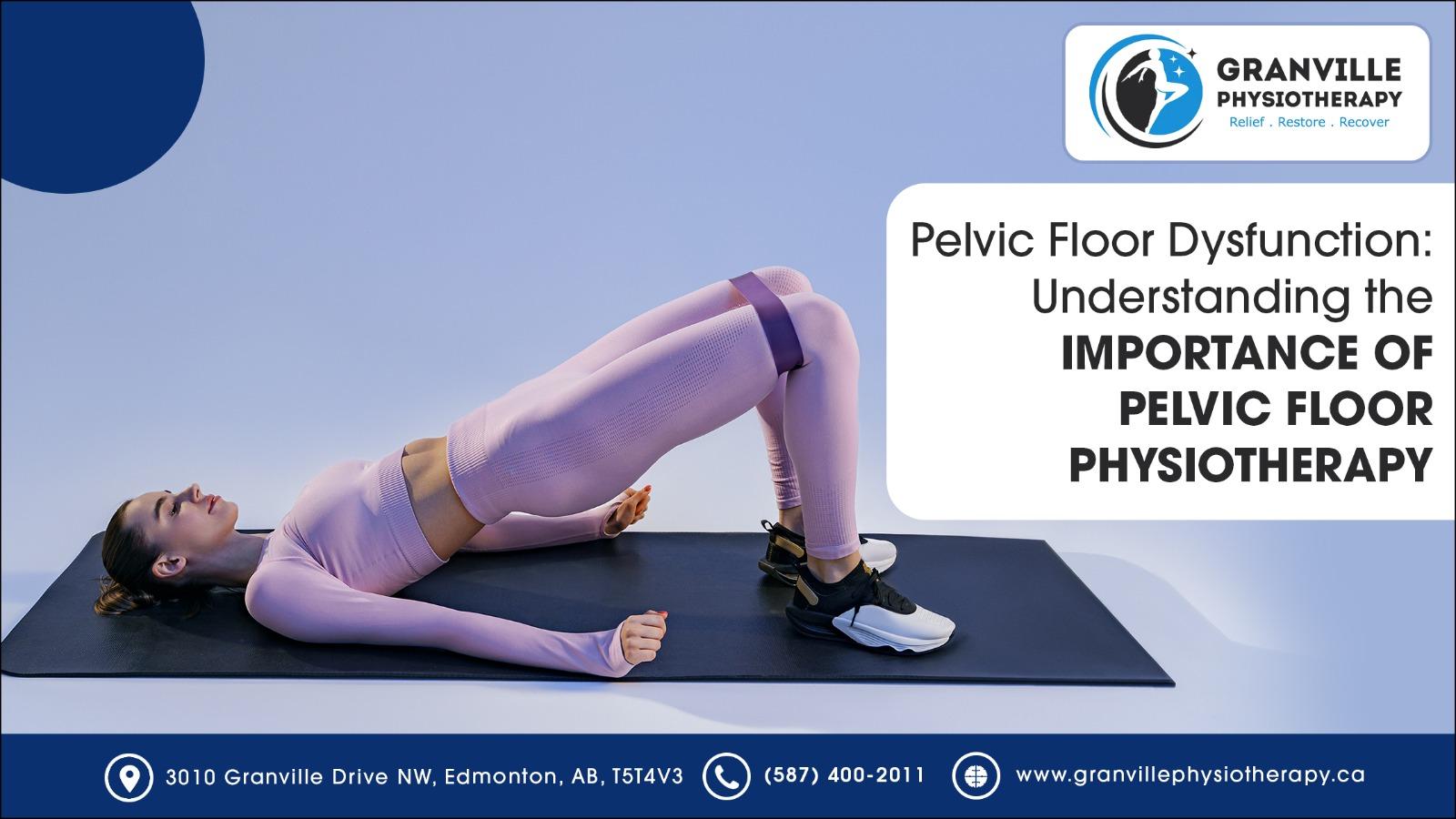 Pelvic Floor Dysfunction Understanding the Importance of Pelvic Floor Physiotherapy