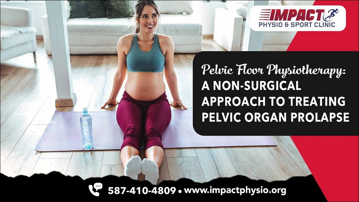 Pelvic Floor Physiotherapy A Non Surgical Approach to Treating Pelvic Organ Prolapse