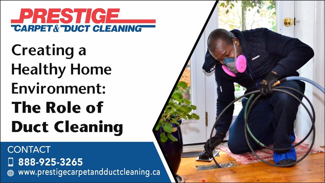 Creating a Healthy Home Environment The Role of Duct Cleaning
