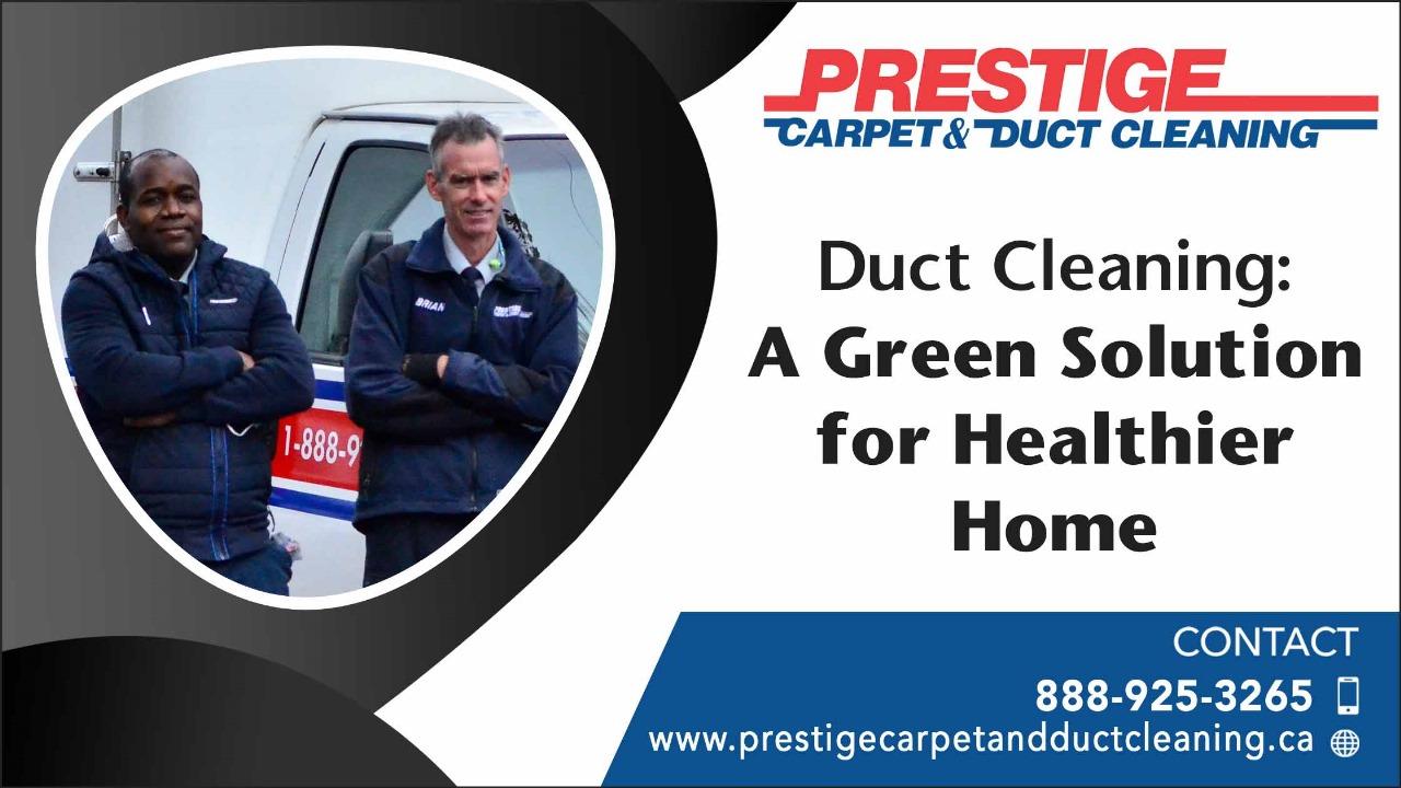 Duct Cleaning A Green Solution for a Healthier Home