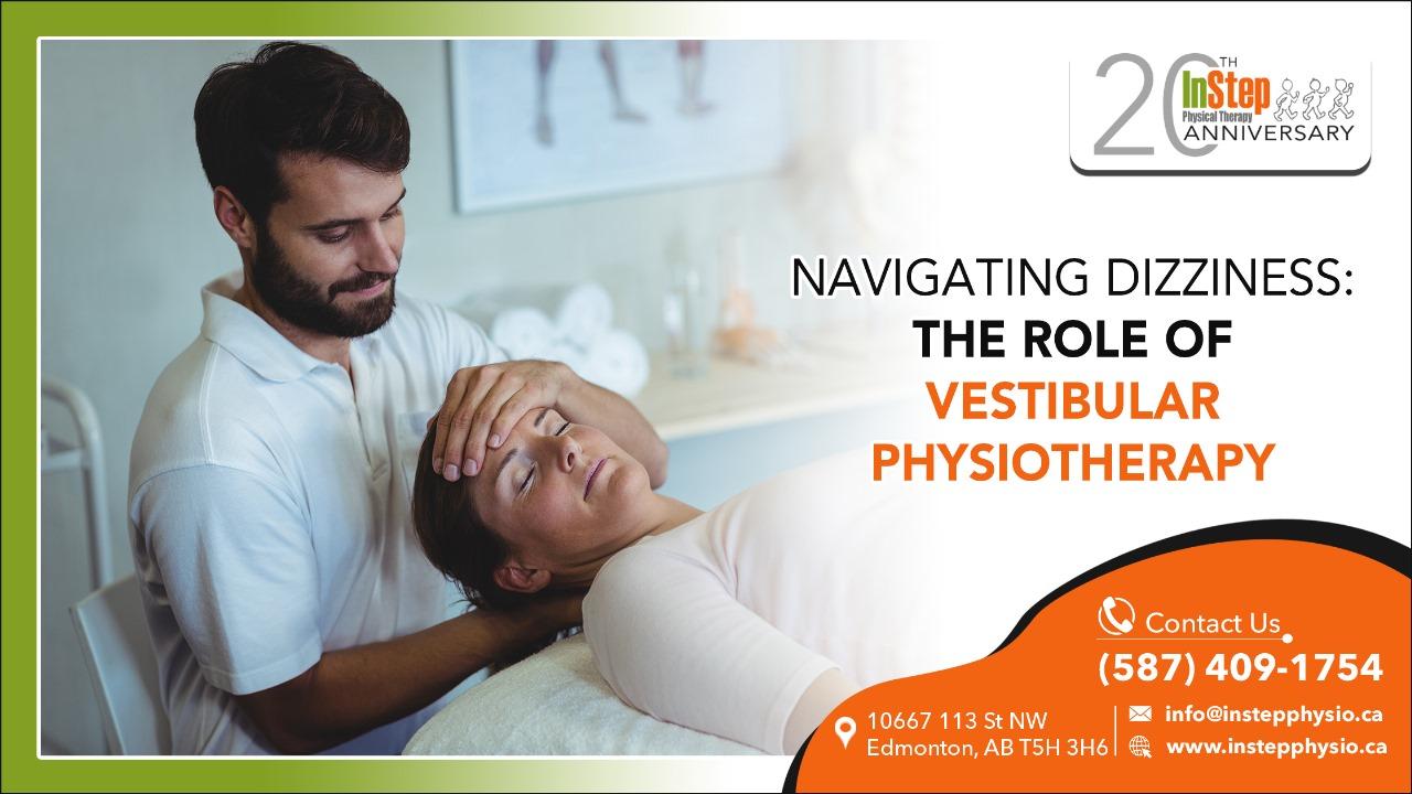 Navigating Dizziness The Role of Vestibular Physiotherapy