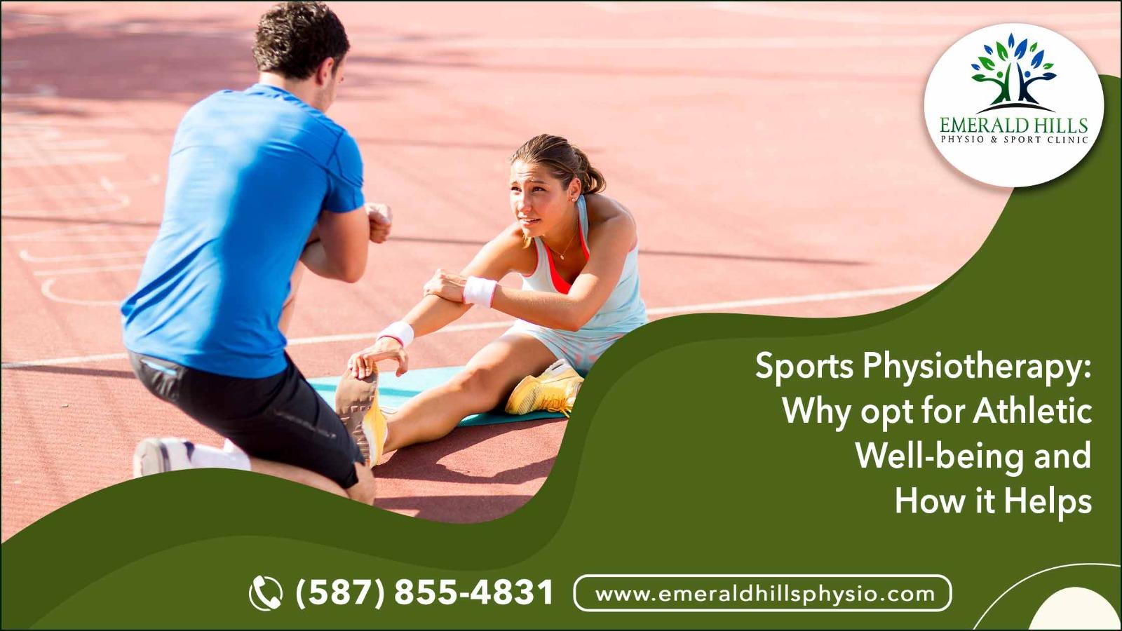 Sports Physiotherapy Why Opt for Athletic Well being and How It Helps